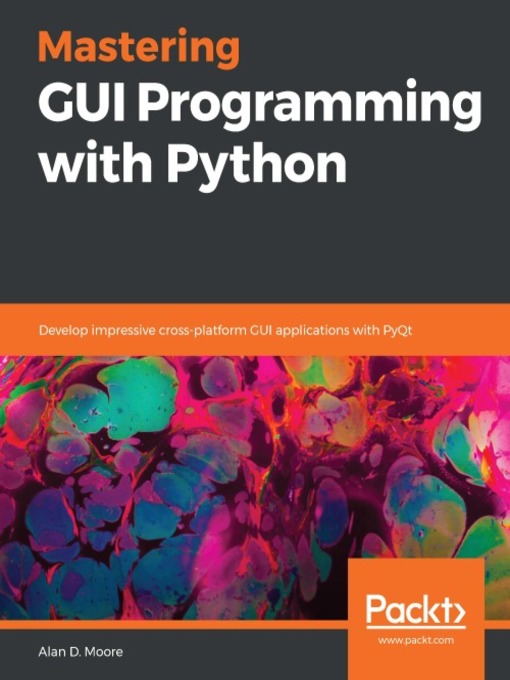 Title details for Mastering GUI Programming with Python by Alan D. Moore - Available